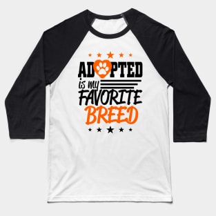 Adopted is my Favorite Breed Baseball T-Shirt